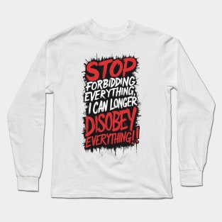 Stop Forbidding Long Sleeve T-Shirt